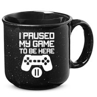 I Paused My Video Game To Be Here 15oz Campfire Ceramic Mug
