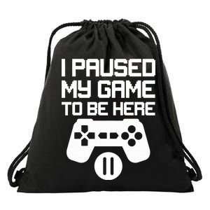 I Paused My Video Game To Be Here Drawstring Bag