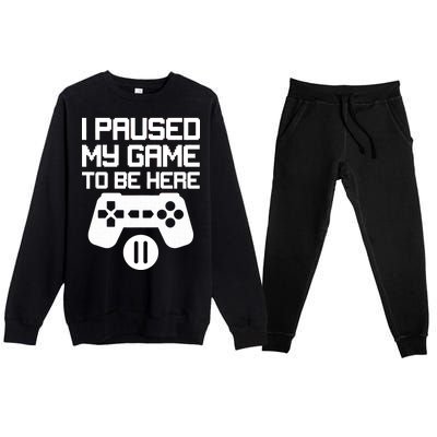 I Paused My Video Game To Be Here Premium Crewneck Sweatsuit Set