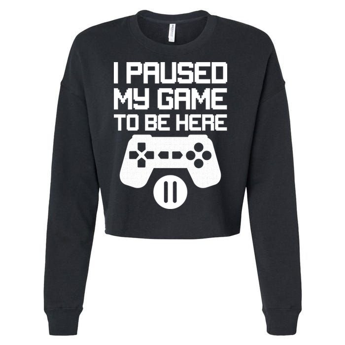 I Paused My Video Game To Be Here Cropped Pullover Crew
