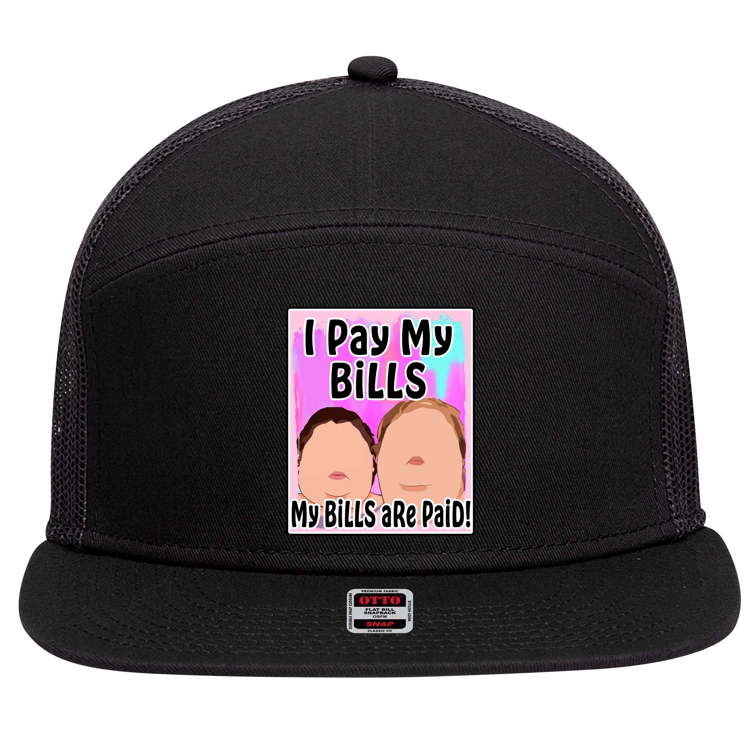 I Pay My Bills My Bills Are Paid Funny Meme 7 Panel Mesh Trucker Snapback Hat