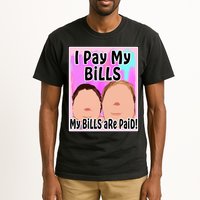 I Pay My Bills My Bills Are Paid Funny Meme Tall T-Shirt