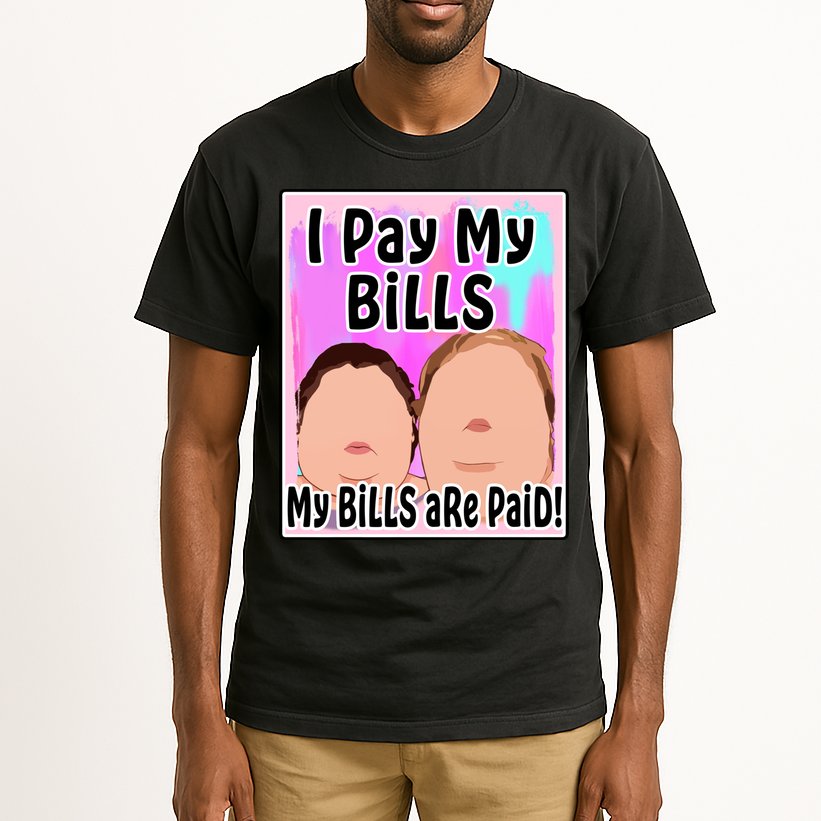 I Pay My Bills My Bills Are Paid Funny Meme Tall T-Shirt
