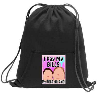 I Pay My Bills My Bills Are Paid Funny Meme Sweatshirt Cinch Pack Bag