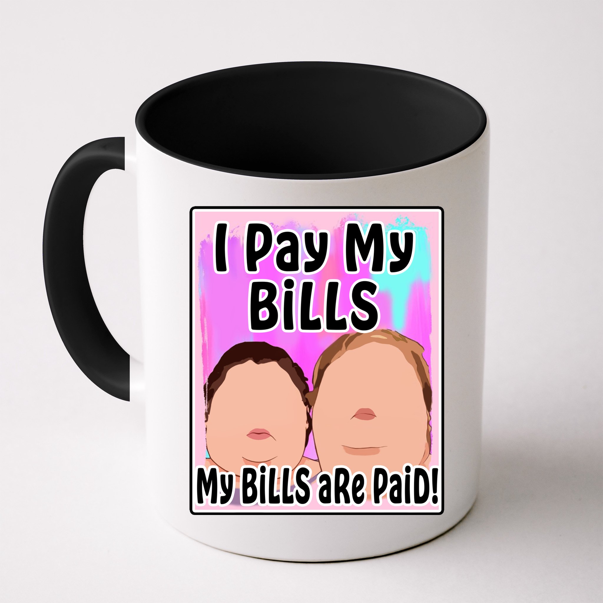 I Pay My Bills My Bills Are Paid Funny Meme Mug
