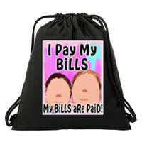 I Pay My Bills My Bills Are Paid Funny Meme Drawstring Bag