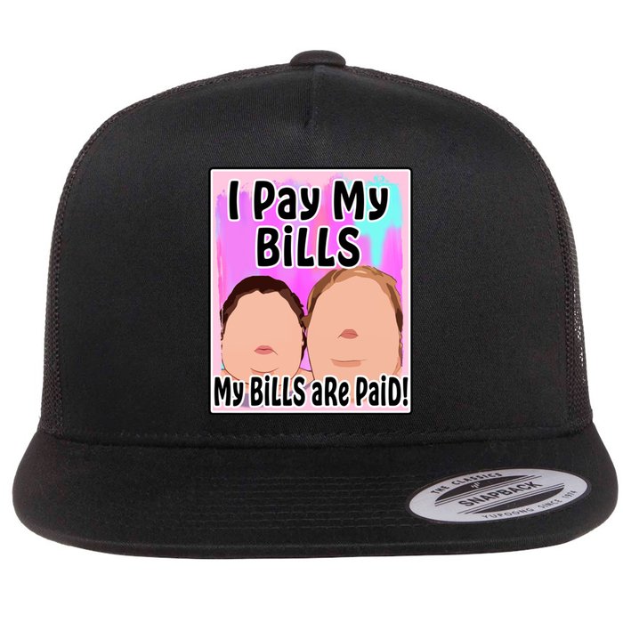 I Pay My Bills My Bills Are Paid Funny Meme Flat Bill Trucker Hat