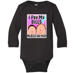 I Pay My Bills My Bills Are Paid Funny Meme Baby Long Sleeve Bodysuit