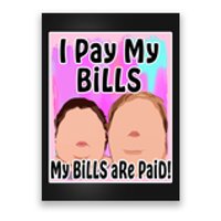 I Pay My Bills My Bills Are Paid Funny Meme Poster