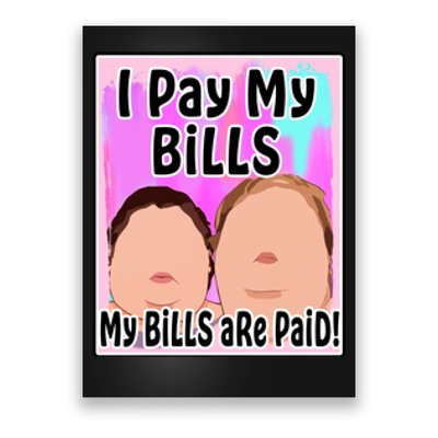 I Pay My Bills My Bills Are Paid Funny Meme Poster