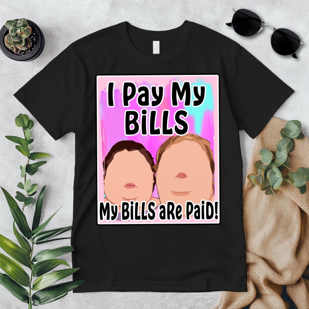 I Pay My Bills My Bills Are Paid Funny Meme Premium T-Shirt