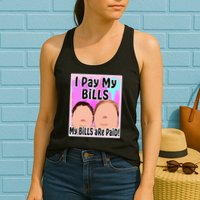 I Pay My Bills My Bills Are Paid Funny Meme Womens Tank Top