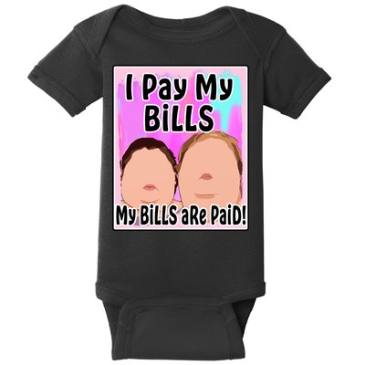 I Pay My Bills My Bills Are Paid Funny Meme Baby Bodysuit