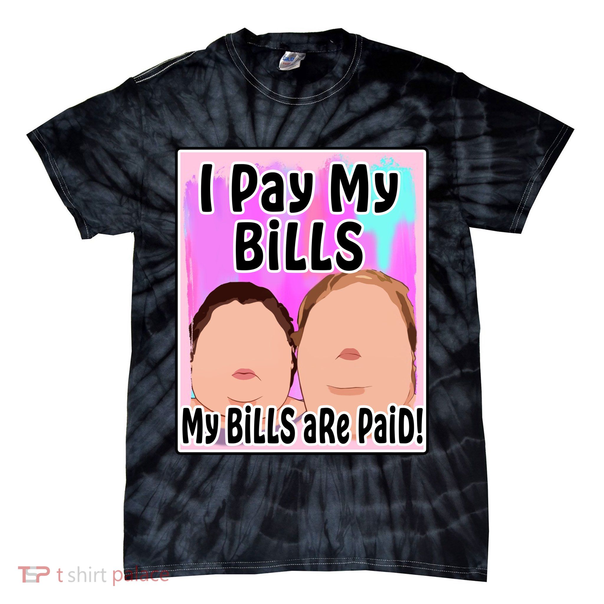 I Pay My Bills My Bills Are Paid Funny Meme Tie-Dye T-Shirt