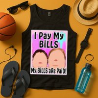 I Pay My Bills My Bills Are Paid Funny Meme Tank Top