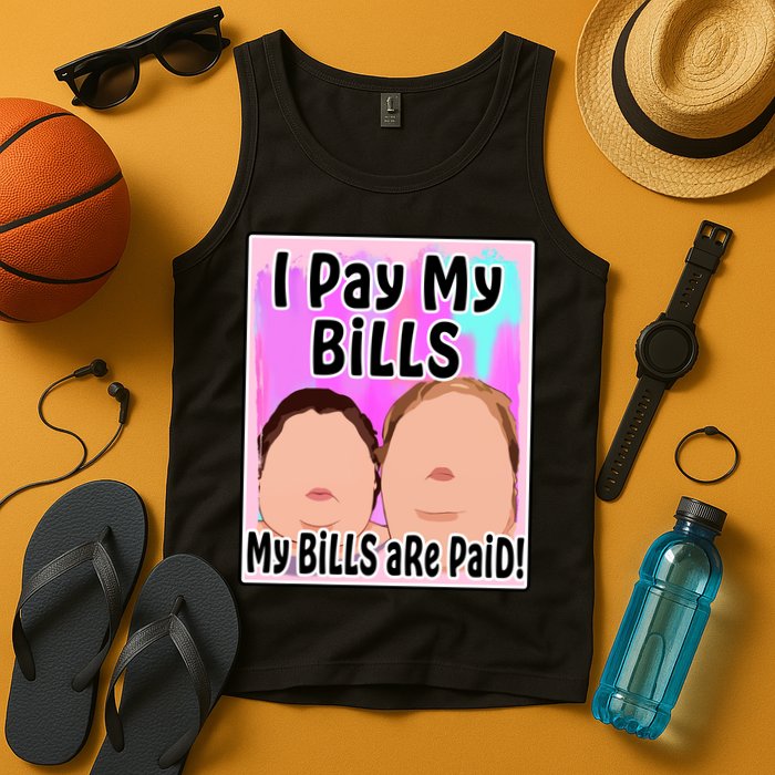 I Pay My Bills My Bills Are Paid Funny Meme Tank Top