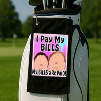 I Pay My Bills My Bills Are Paid Funny Meme Golf Towel