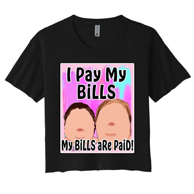I Pay My Bills My Bills Are Paid Funny Meme Crop Top