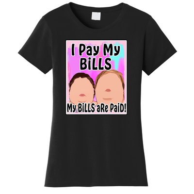 I Pay My Bills My Bills Are Paid Funny Meme Women's T-Shirt