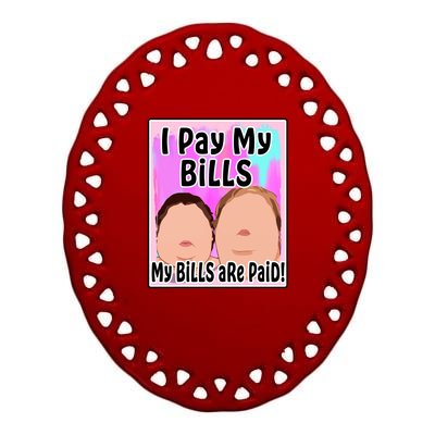 I Pay My Bills My Bills Are Paid Funny Meme Ceramic Oval Ornament