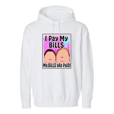 I Pay My Bills My Bills Are Paid Funny Meme Garment-Dyed Fleece Hoodie