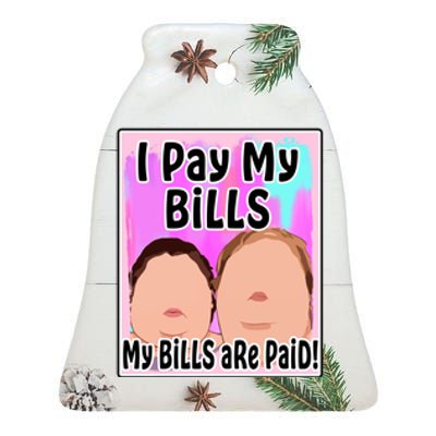 I Pay My Bills My Bills Are Paid Funny Meme Ceramic Bell Ornament