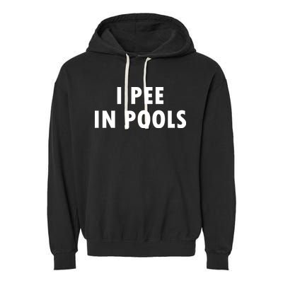 I Pee In Pools Garment-Dyed Fleece Hoodie