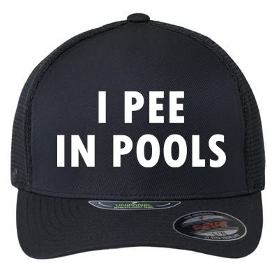 I Pee In Pools Flexfit Unipanel Trucker Cap