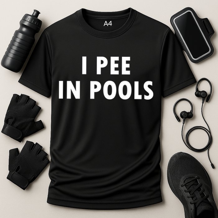 I Pee In Pools Performance Shirt
