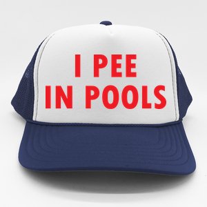 I Pee In Pools Trucker Hat