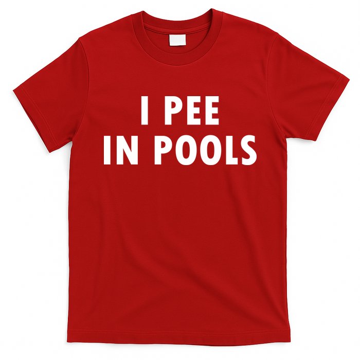 I Pee In Pools T-Shirt