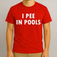 I Pee In Pools T-Shirt