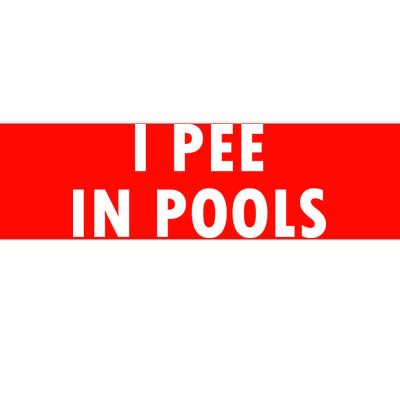 I Pee In Pools Bumper Sticker