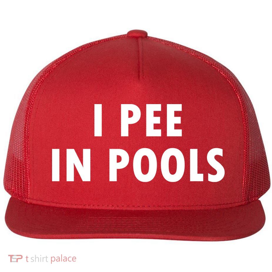 I Pee In Pools Flat Bill Trucker Hat