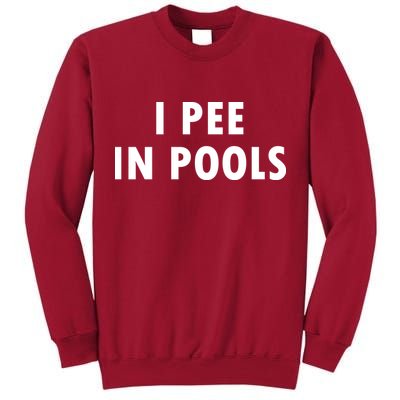 I Pee In Pools Tall Sweatshirt