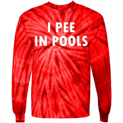 I Pee In Pools Tie-Dye Long Sleeve Shirt