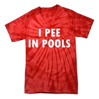 I Pee In Pools Tie-Dye T-Shirt