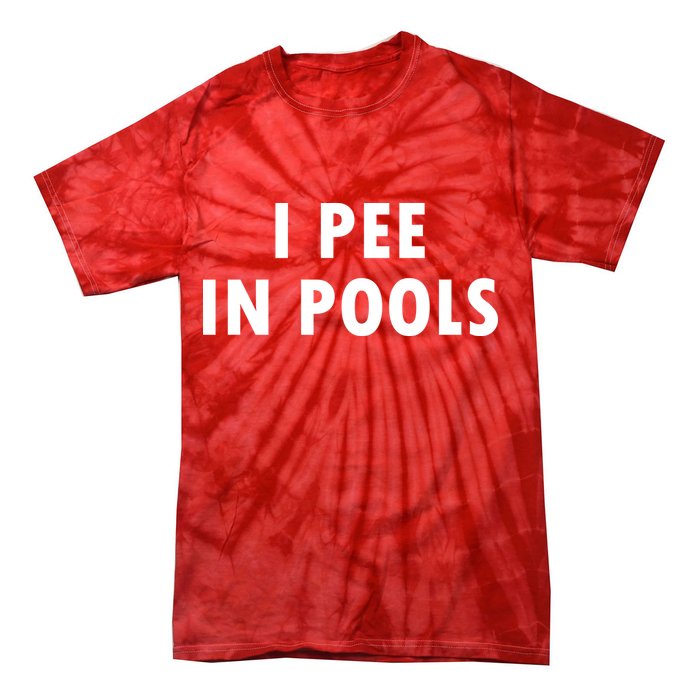 I Pee In Pools Tie-Dye T-Shirt