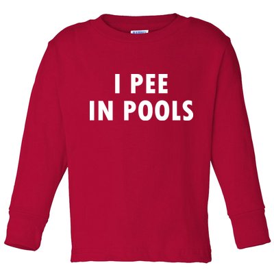 I Pee In Pools Toddler Long Sleeve Shirt