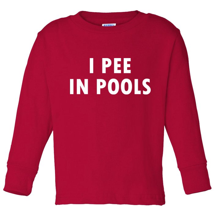 I Pee In Pools Toddler Long Sleeve Shirt