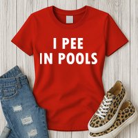 I Pee In Pools Womens T-Shirt