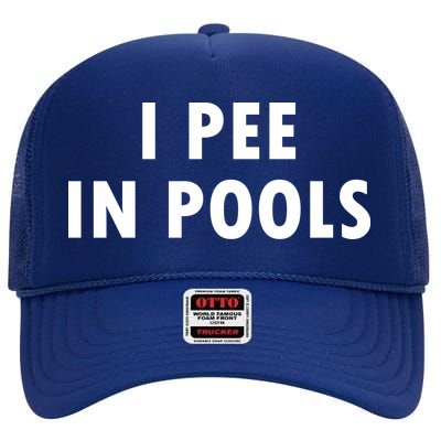 I Pee In Pools High Crown Mesh Back Trucker Hat