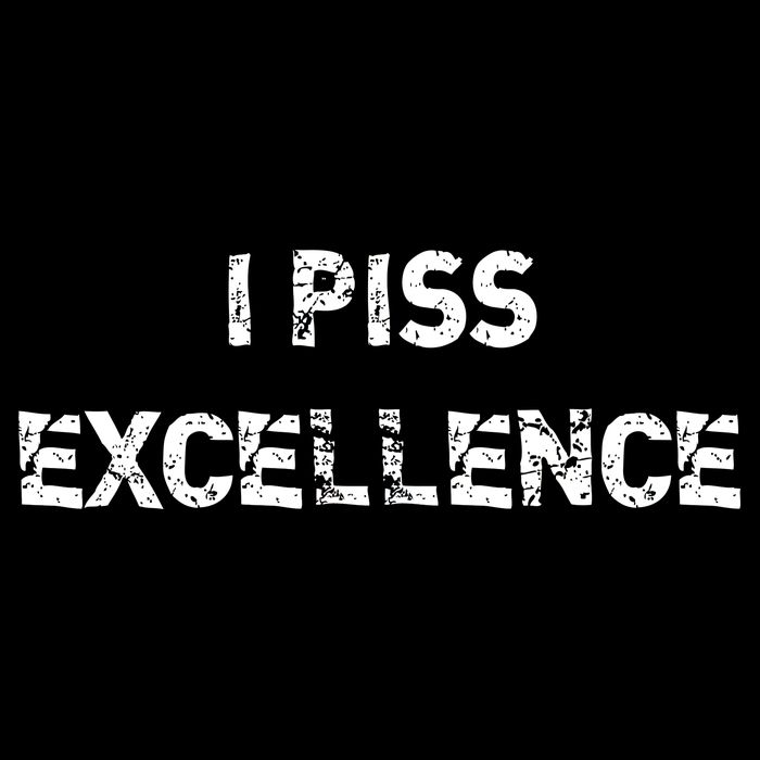 I Piss Excellence Button