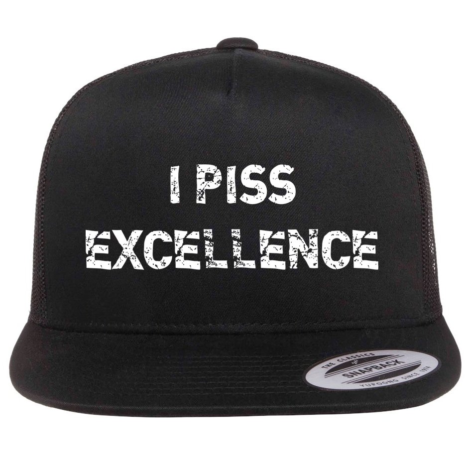 I Piss Excellence Flat Bill Trucker Hat