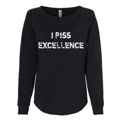 I Piss Excellence Womens California Wash Sweatshirt