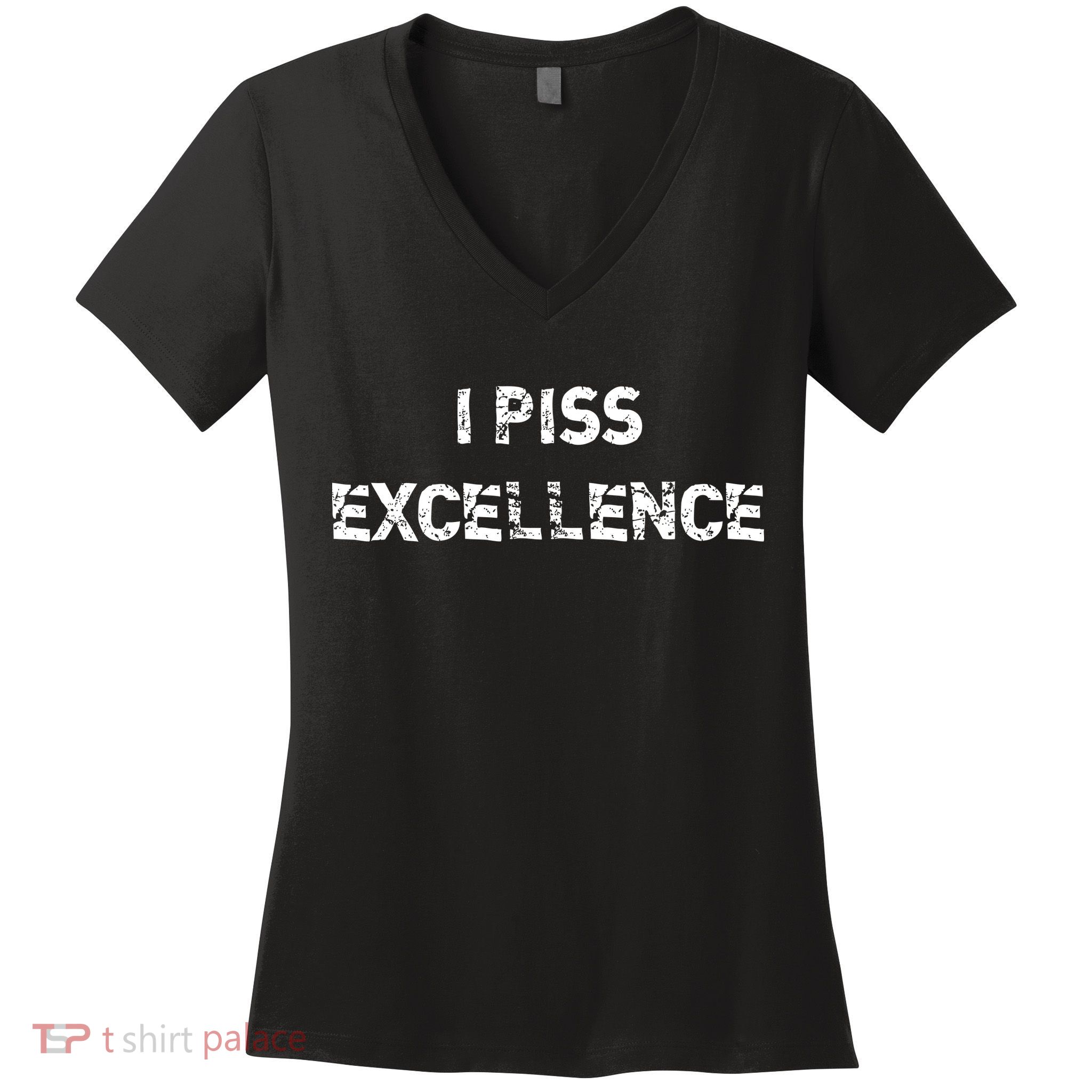 I Piss Excellence Women's V-Neck T-Shirt