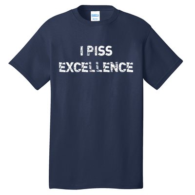 I Piss Excellence Tall T-Shirt