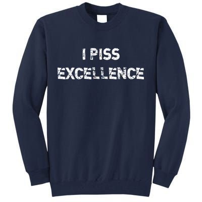 I Piss Excellence Tall Sweatshirt