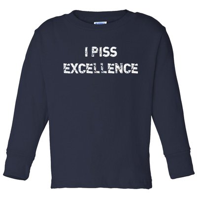 I Piss Excellence Toddler Long Sleeve Shirt