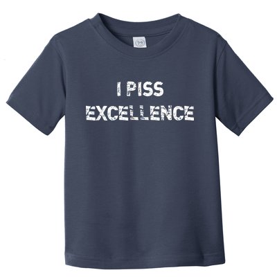 I Piss Excellence Toddler T-Shirt